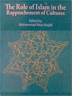 خرید کتاب The rol of islam in the rapprochement of cultures از: www.ashja.com - کتابسرای اشجع